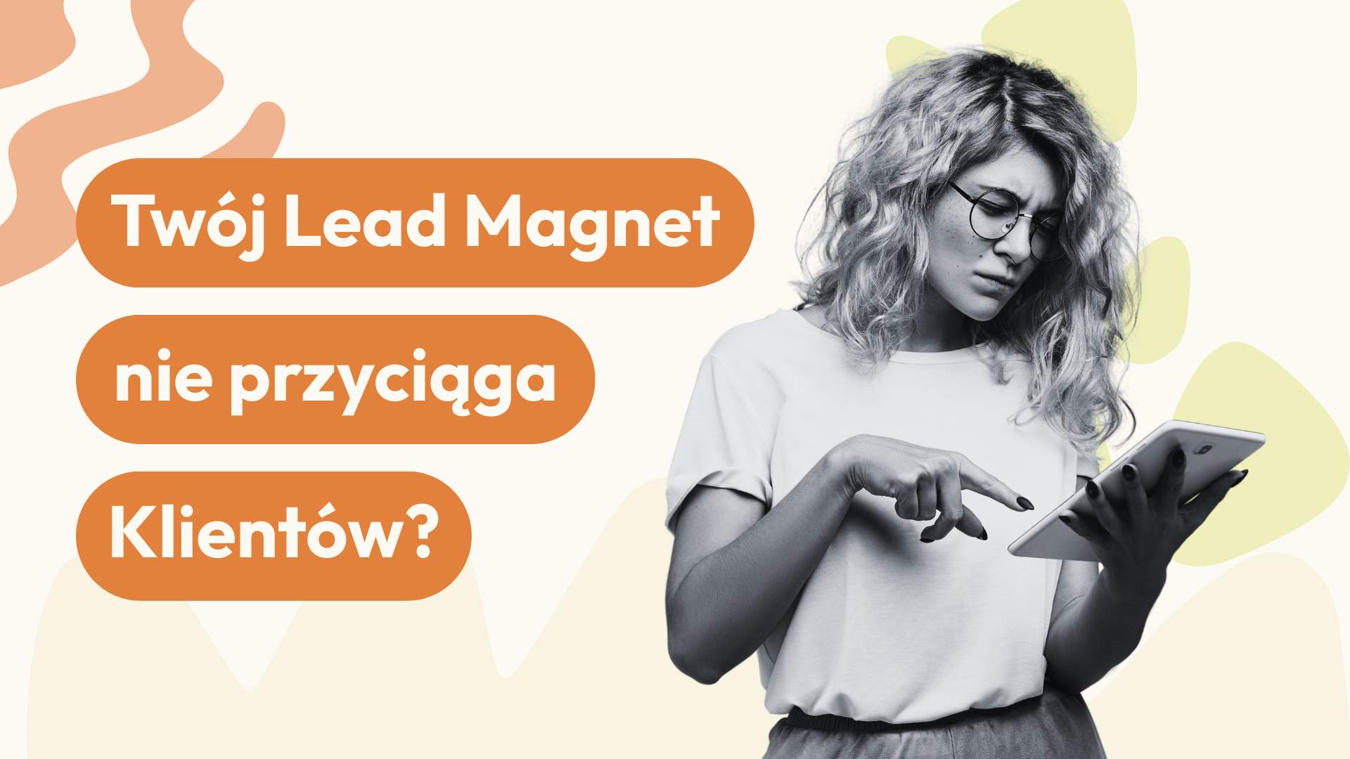 Lead Magnet nie przyciąga klientów?