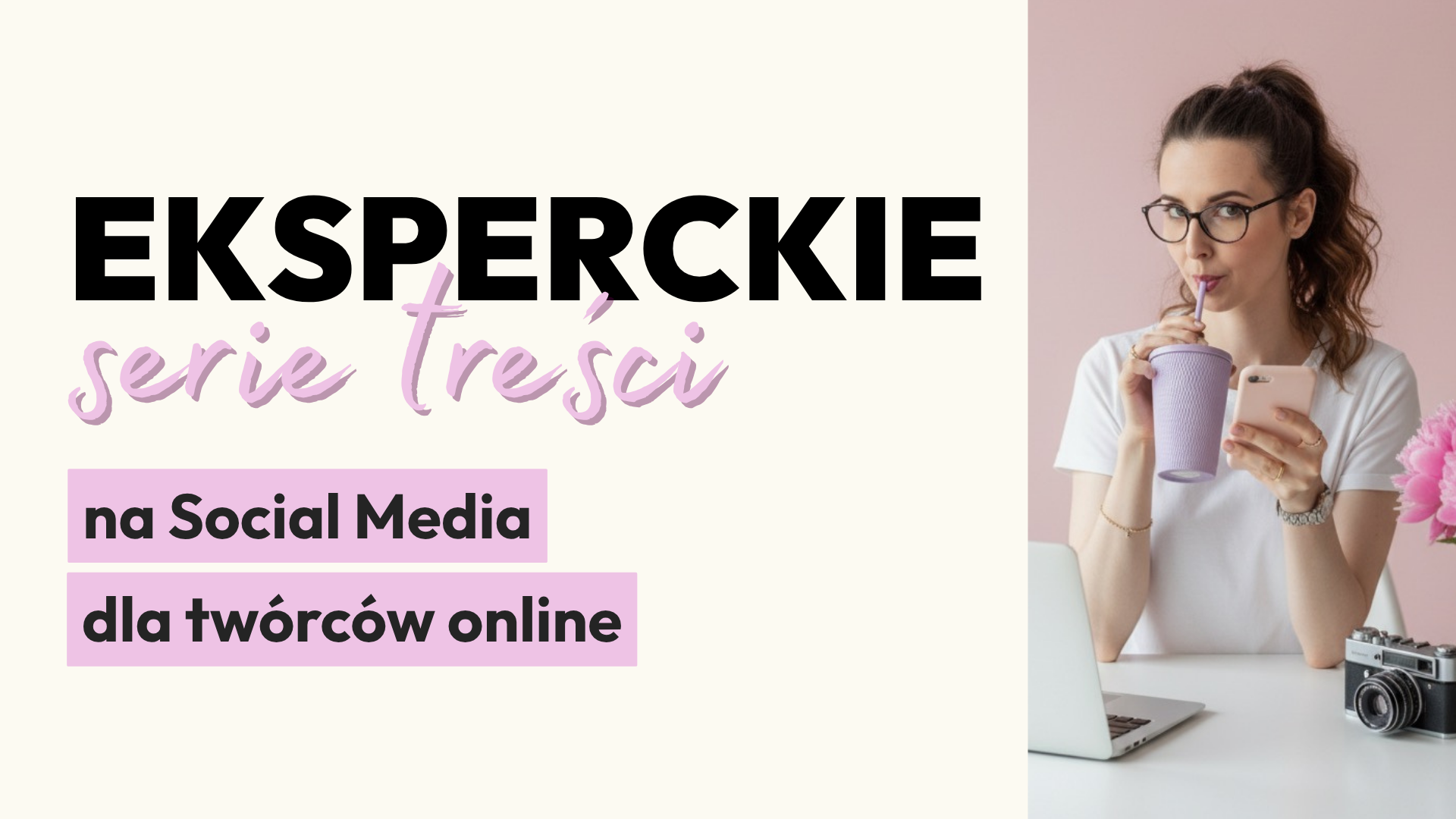 Eksperckie serie treści na social media dla twórców online